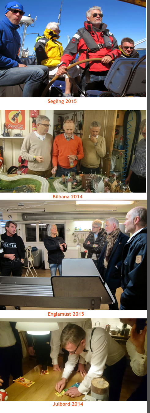 Segling 2015 Bilbana 2014 Englamust 2015 Julbord 2014
